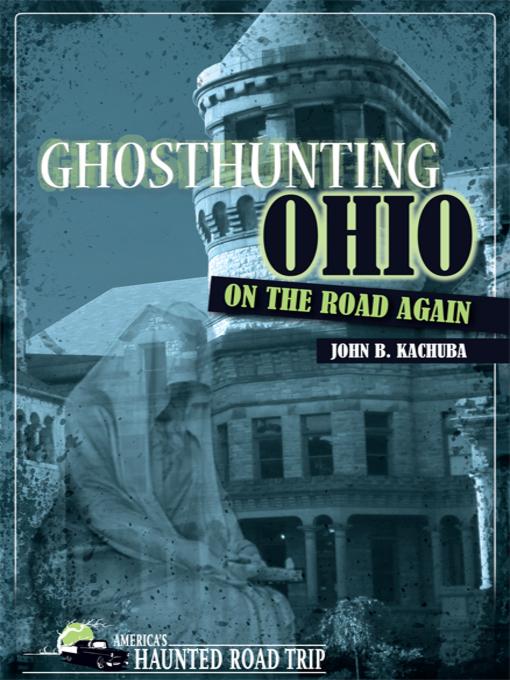 Title details for Ghosthunting Ohio by John B. Kachuba - Available